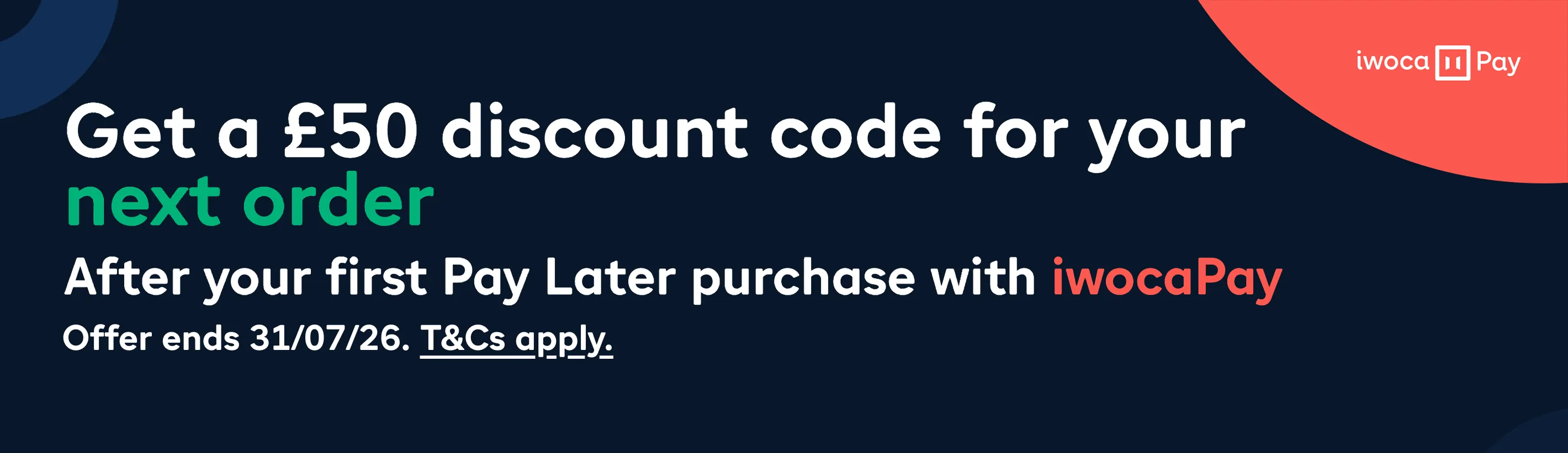 Get a &pound;50 discount code for your next order, After you first Pay Later purchase with iwocapay. Offer ends 31/07/26. T&C's Apply